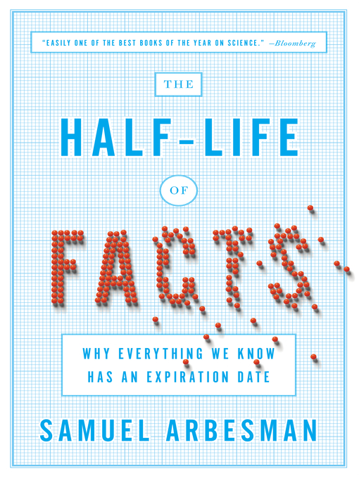 Title details for The Half-Life of Facts by Samuel Arbesman - Available